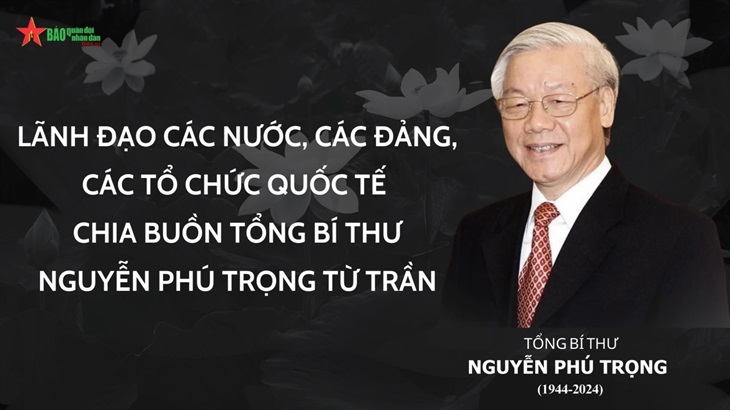 Lãnh đạo các nước, các đảng, các tổ chức chia buồn Tổng Bí thư Nguyễn Phú Trọng từ trần