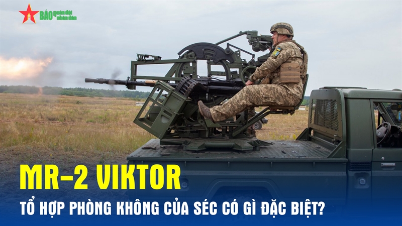 MR-2 Viktor - Tổ hợp phòng không của Séc có gì đặc biệt?