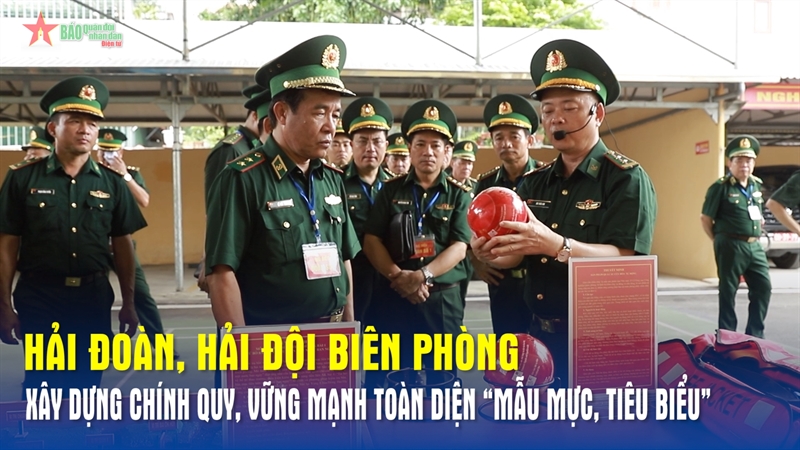 Hải đoàn, hải đội biên phòng xây dựng chính quy, vững mạnh toàn diện “Mẫu mực, tiêu biểu”