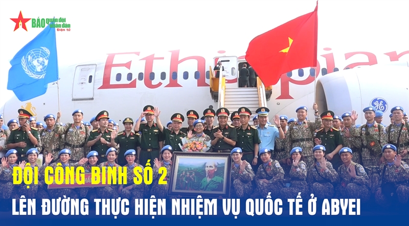 Đội Công binh số 2 lên đường thực hiện nhiệm vụ quốc tế ở Abyei
