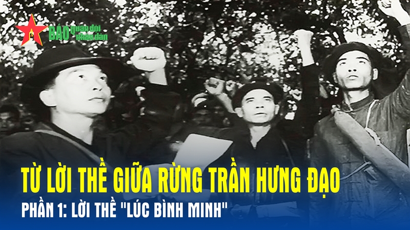 Từ lời thề giữa rừng Trần Hưng Đạo _Phần 1: Lời thề 