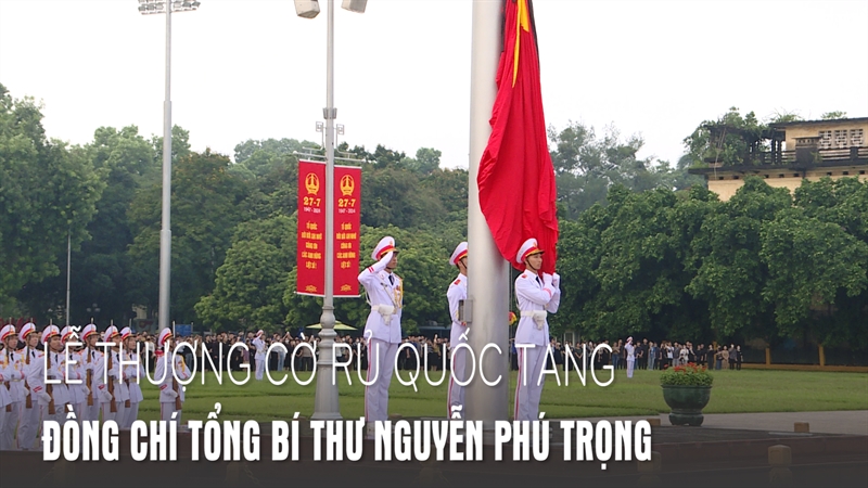 Lễ thượng cờ rủ Quốc tang Tổng Bí thư Nguyễn Phú Trọng