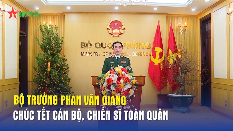 Đại tướng Phan Văn Giang chúc Tết cán bộ, chiến sĩ toàn quân