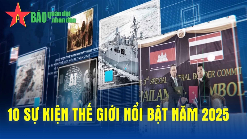 10 sự kiện thế giới nổi bật năm 2025