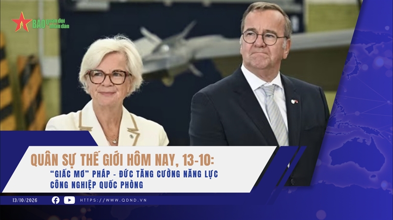 Quân sự thế giới hôm nay, 13-10: “Giấc mơ” Pháp - Đức tăng cường năng lực công nghiệp quốc phòng