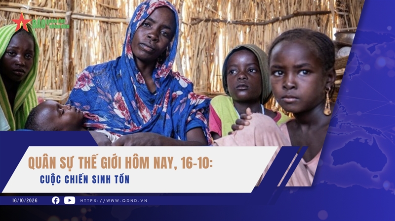 Quân sự thế giới hôm nay, 16-10: Cuộc chiến sinh tồn
