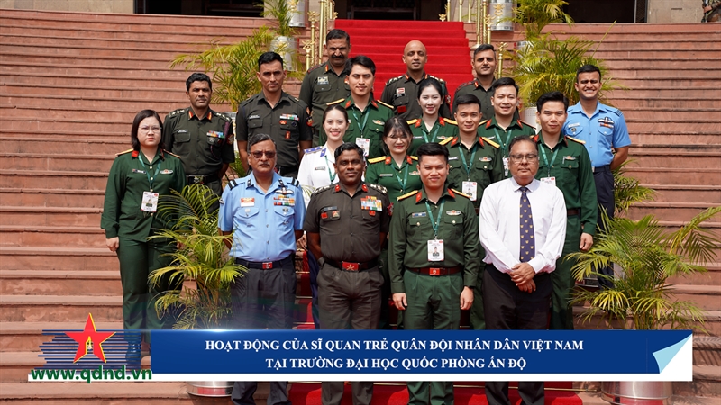 Hoạt động của sĩ quan trẻ Quân đội nhân dân Việt Nam tại Trường Đại học Quốc phòng Ấn Độ