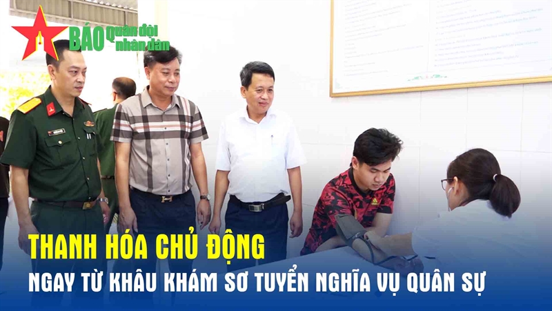 Thanh Hóa chủ động ngay từ khâu khám sơ tuyển nghĩa vụ quân sự