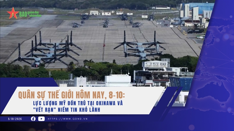 Quân sự thế giới hôm nay, 8-10: Lực lượng Mỹ đồn trú tại Okinawa và 