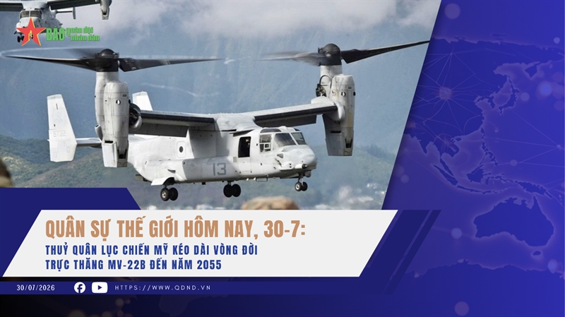 Quân sự thế giới hôm nay, 30-7: Thuỷ quân lục chiến Mỹ kéo dài vòng đời trực thăng MV-22B đến năm 2055
