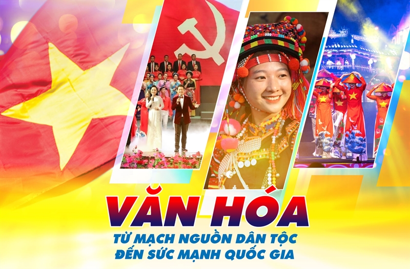 Văn hóa - Từ mạch nguồn dân tộc đến sức mạnh quốc gia - Bài 1: Trầm tích lịch sử và sức mạnh nội sinh của văn hóa Việt Nam