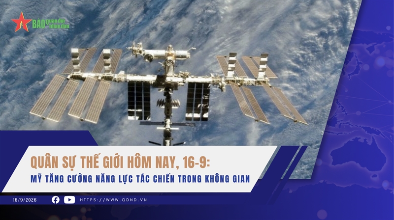 Quân sự thế giới hôm nay, 16-9: Mỹ tăng cường năng lực tác chiến trong không gian