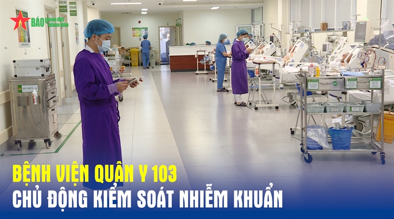 Bệnh viện Quân y 103 chủ động kiểm soát nhiễm khuẩn