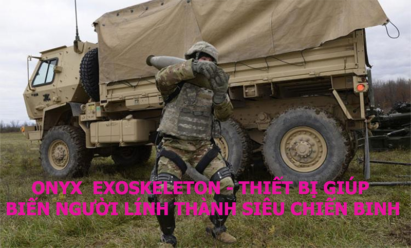 ONYX  Exoskeleton - Thiết bị giúp biến người lính thành siêu chiến binh