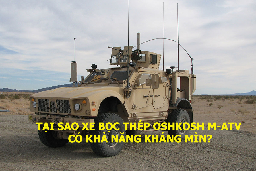 Tại sao xe bọc thép Oshkosh M-ATV có khả năng kháng mìn?