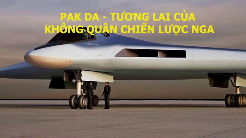 PAK DA - Tương lai của Không quân chiến lược Nga