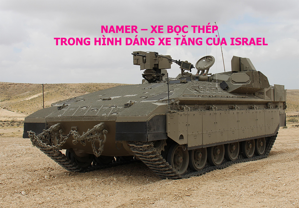 Namer – Xe bọc thép trong hình dáng xe tăng của Israel