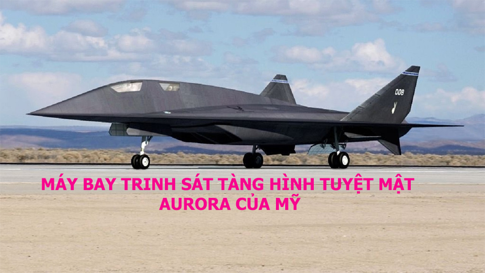 Máy bay trinh sát tàng hình tuyệt mật Aurora của Mỹ