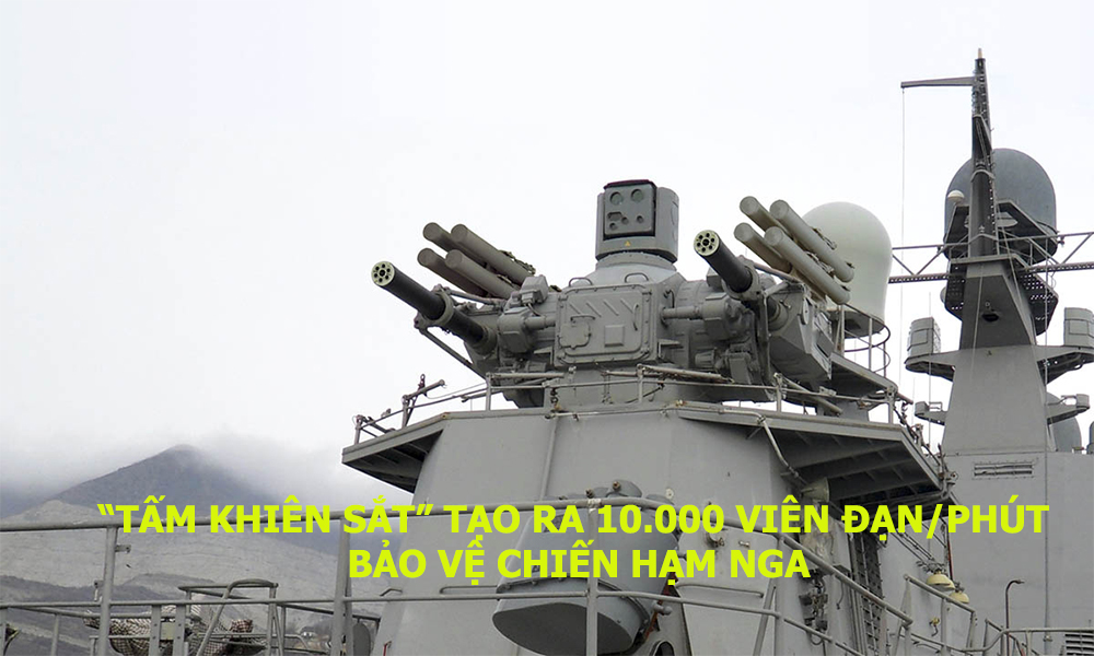 “Tấm khiên sắt” tạo ra 10.000 viên đạn/phút bảo vệ chiến hạm Nga