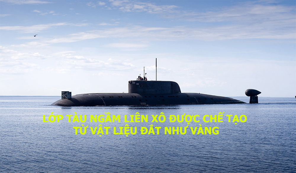 Lớp tàu ngầm Liên Xô được chế tạo từ vật liệu đắt như vàng