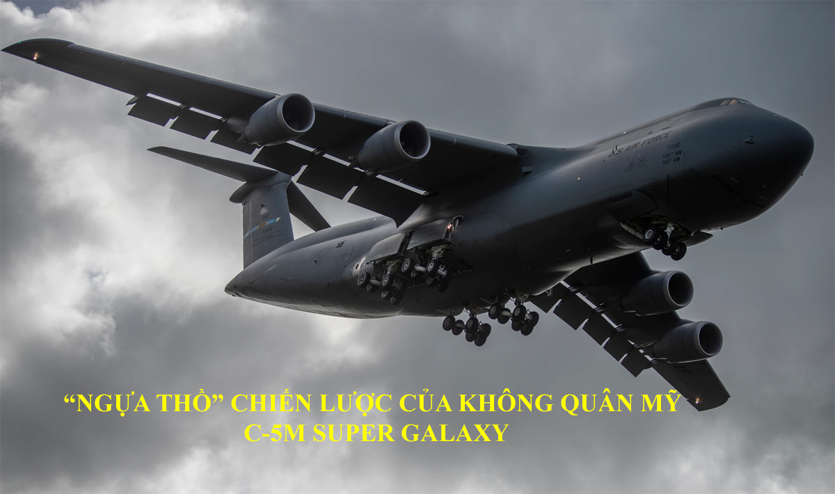 “Ngựa thồ” chiến lược của Không quân Mỹ C-5M Super Galaxy