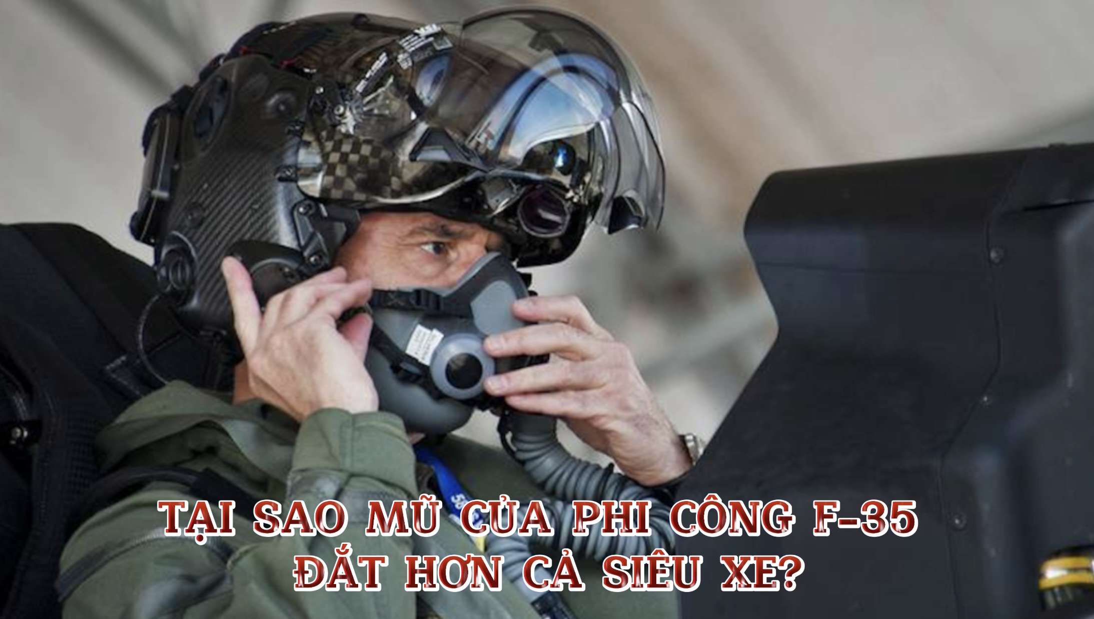 Tại sao mũ của phi công F-35 đắt hơn cả siêu xe?